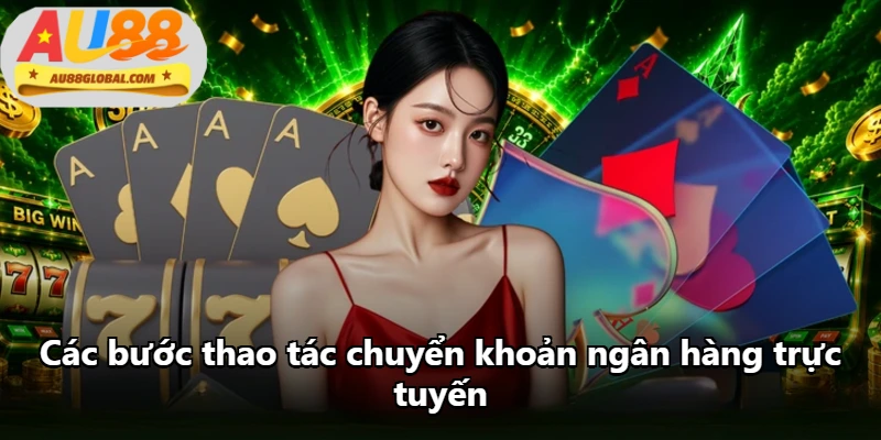 Các bước thao tác chuyển khoản ngân hàng trực tuyến