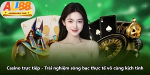 Casino Trực Tiếp - Trải Nghiệm Sòng Bạc Thực Tế Vô Cùng Kịch Tính