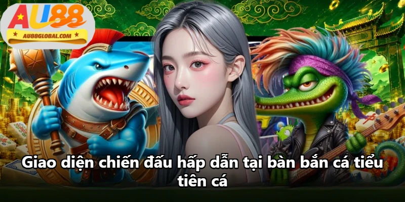 Giao diện chiến đấu hấp dẫn tại bàn bắn cá tiểu tiên cá Giao diện chiến đấu hấp dẫn tại bàn bắn cá tiểu tiên cá