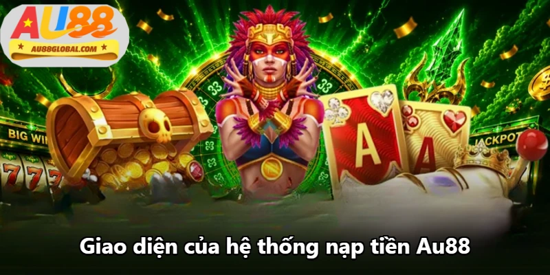 Giao diện của hệ thống nạp tiền Au88