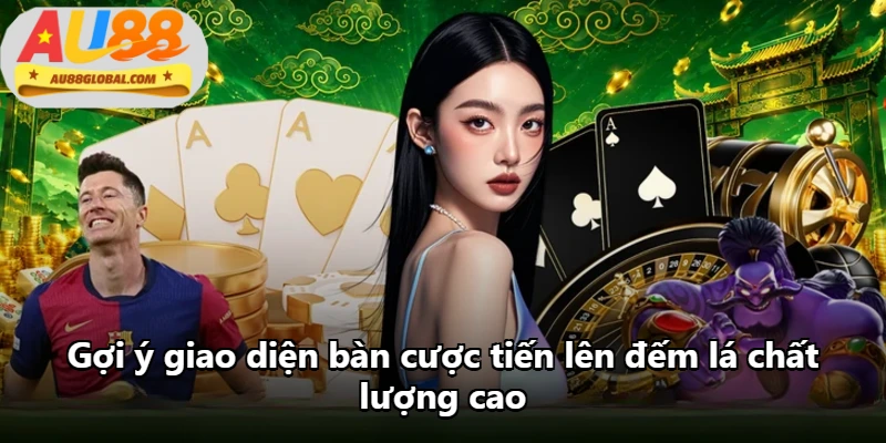 Gợi ý giao diện bàn cược tiến lên đếm lá chất lượng cao Gợi ý giao diện bàn cược tiến lên đếm lá chất lượng cao