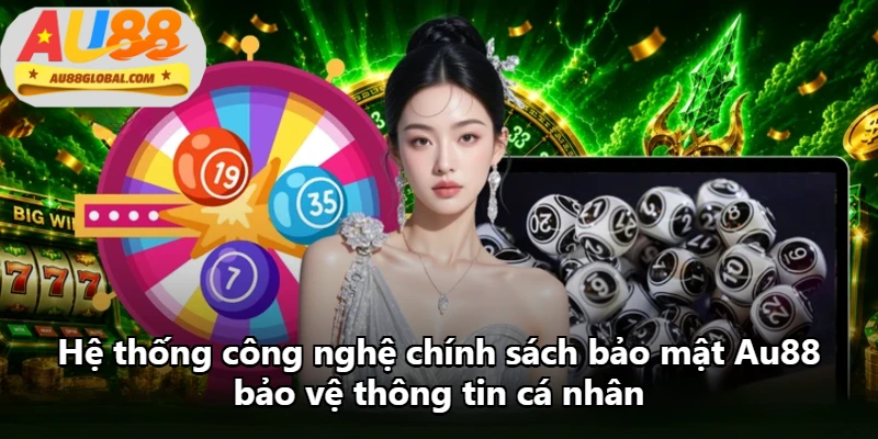 Hệ thống công nghệ chính sách bảo mật Au88 bảo vệ thông tin cá nhân