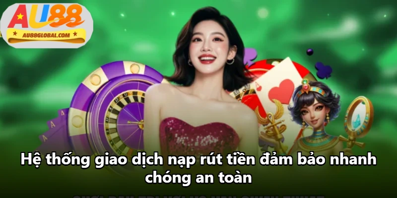 Hệ thống giao dịch nạp rút tiền đảm bảo nhanh chóng an toàn Hệ thống giao dịch nạp rút tiền đảm bảo nhanh chóng an toàn