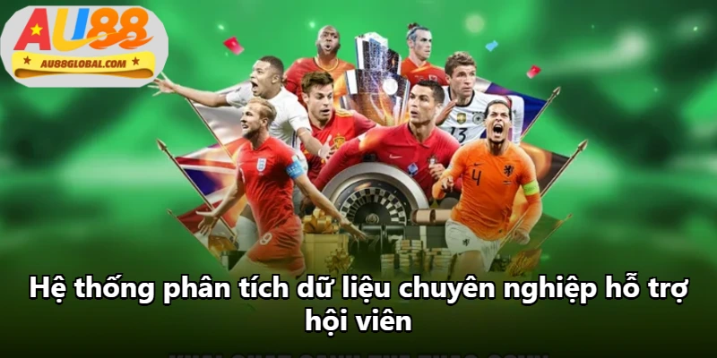 Hệ thống phân tích dữ liệu chuyên nghiệp hỗ trợ hội viên