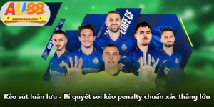 Kèo Sút Luân Lưu - Bí Quyết Soi Kèo Penalty Chuẩn Xác Thắng