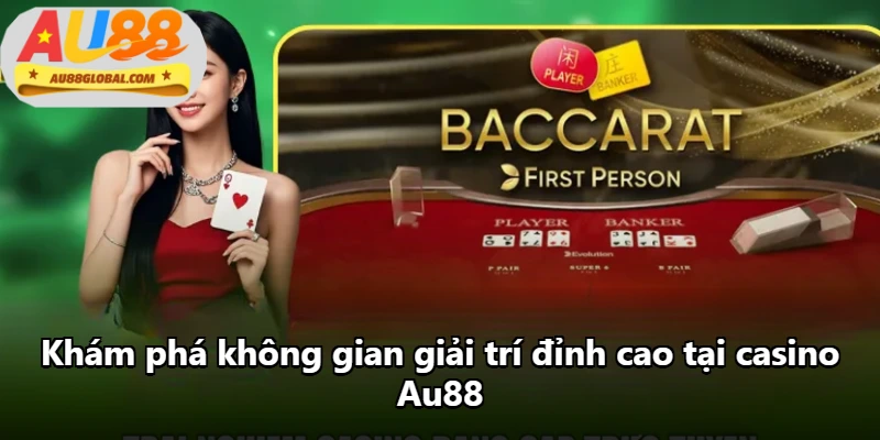 Khám phá không gian giải trí đỉnh cao tại casino Au88 Khám phá không gian giải trí đỉnh cao tại casino Au88