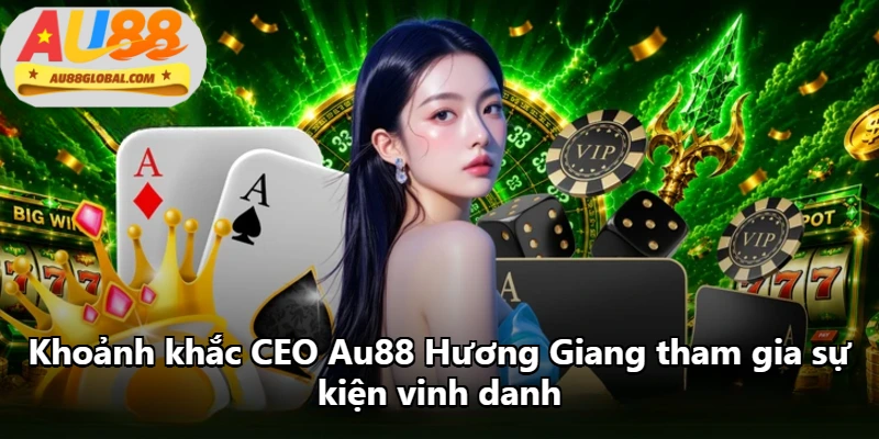 Khoảnh khắc CEO Au88 Hương Giang tham gia sự kiện vinh danh Khoảnh khắc CEO Au88 Hương Giang tham gia sự kiện vinh danh