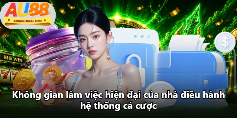 Không gian làm việc hiện đại của nhà điều hành hệ thống cá cược Không gian làm việc hiện đại của nhà điều hành hệ thống cá cược