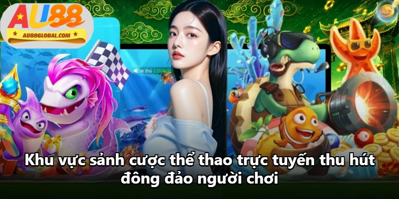 Khu vực sảnh cược thể thao trực tuyến thu hút đông đảo người chơi