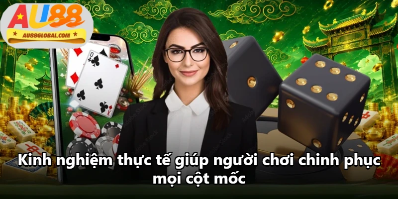 Kinh nghiệm thực tế giúp người chơi chinh phục mọi cột mốc