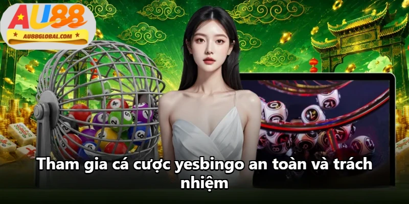Tham gia cá cược yesbingo an toàn và trách nhiệm Tham gia cá cược yesbingo an toàn và trách nhiệm