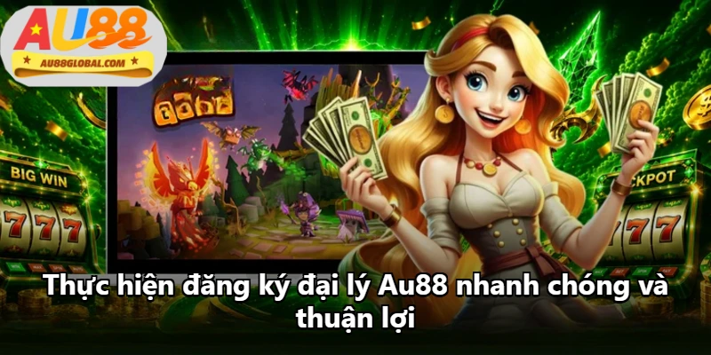 Thực hiện đăng ký đại lý Au88 nhanh chóng và thuận lợi