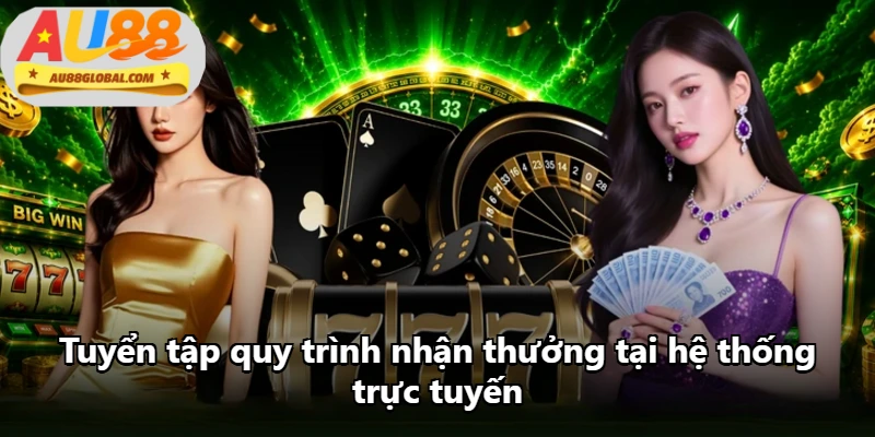 Tuyển tập quy trình nhận thưởng tại hệ thống trực tuyến