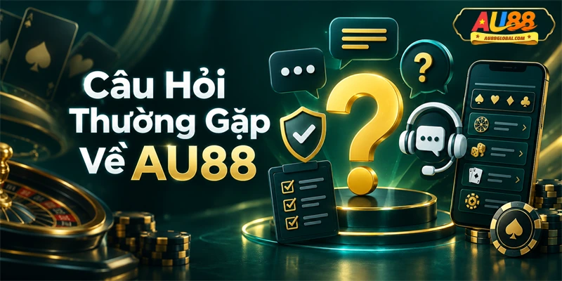 Câu Hỏi Thường Gặp Về AU88